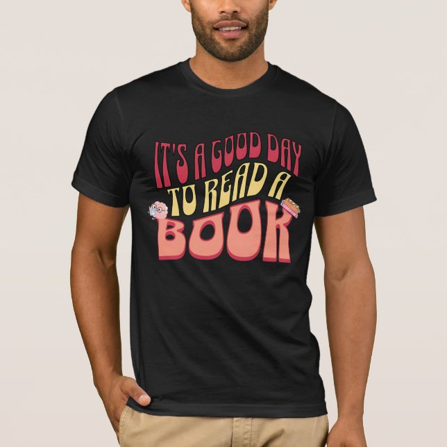 It's a Good Day to Read a Book T-Shirt (Front)