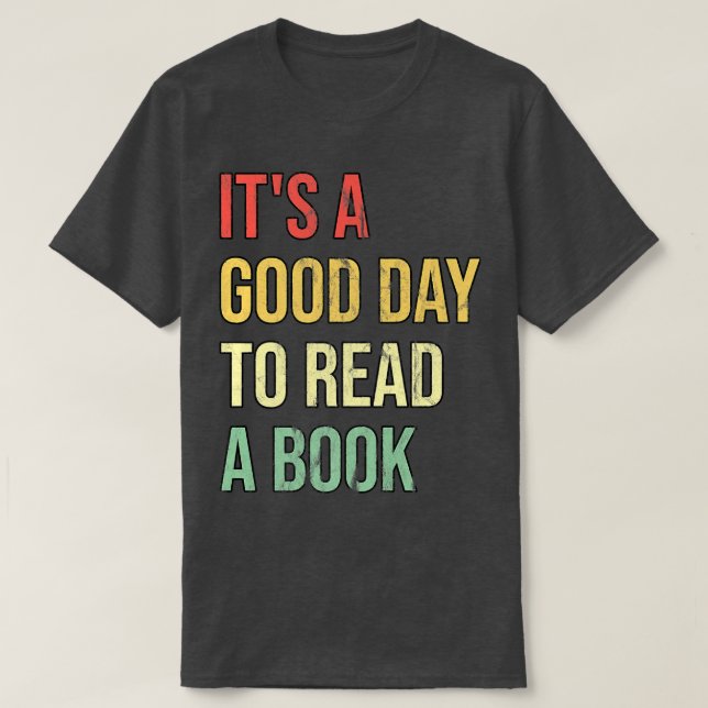 It's A Good Day To Read A Book  T-Shirt (Design Front)