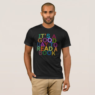 it's a good day to read a book T-Shirt