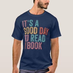 It's A Good Day To Read A Book T-Shirt