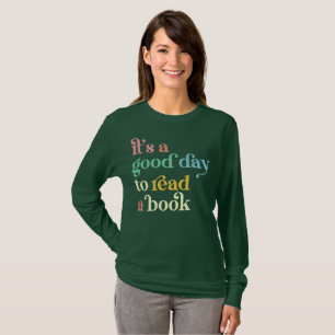 It's a Good Day to Read a Book T-Shirt