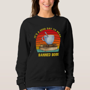 It's A Good Day To Read Banned Books Banned Books Sweatshirt