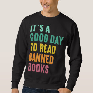 It's A Good Day To Read Banned Books Banned Books Sweatshirt