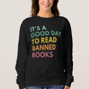 It's A Good Day To Read Banned Books Banned Books Sweatshirt