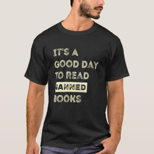 It's A Good Day To Read Banned Books Banned Books T-Shirt