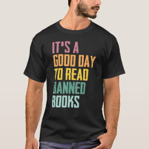 It's A Good Day To Read Banned Books Banned Books T-Shirt