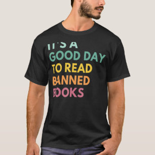It's A Good Day To Read Banned Books Banned Books T-Shirt