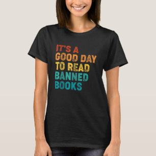 It's A Good Day To Read Banned Books Book T-Shirt