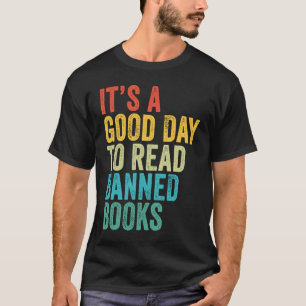 It's A Good Day To Read Banned Books Book T-Shirt