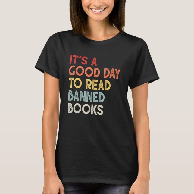 It's A Good Day To Read Banned Books Bookworm T-Shirt (Front)