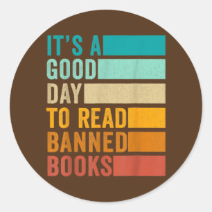 It's A Good Day To Read Banned Books Funny Book Classic Round Sticker