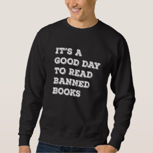 It's A Good Day To Read Banned Books Premium Sweatshirt