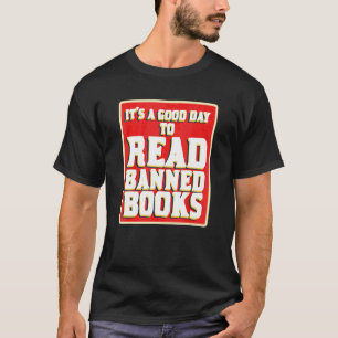 It's A Good Day To Read Banned Books Rebel Readers T-Shirt