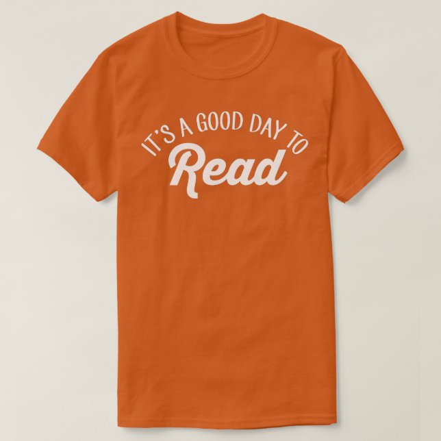 Its A Good Day To Read Book Reader Bookworm Bookis T-Shirt (Design Front)