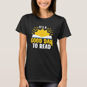 It's A Good Day To Read Teacher School Librarian B T-Shirt
