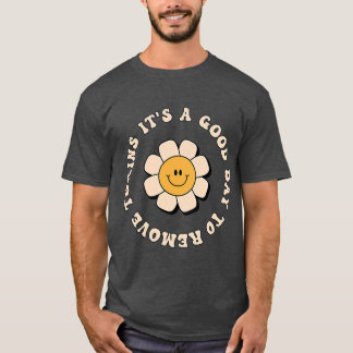 Its A Good Day To Remove Toxins Dialysis Tech TShi T-Shirt