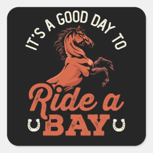 It's a Good Day to Ride a Bay Horse Rider Square Sticker