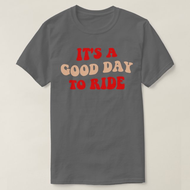 Its A Good Day To Ride III T-Shirt (Design Front)