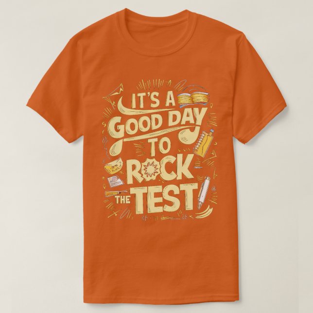 Its a Good Day to Rock The Test T-Shirt (Design Front)