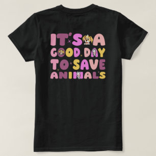 It's a Good Day to Save Animals T-Shirt