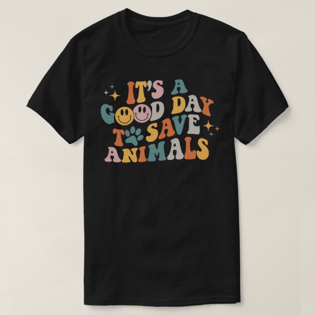 Its A Good Day To Save Animals Vet Tech  T-Shirt (Design Front)