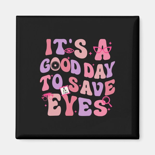 It's A Good Day To Save Eyes Optometrist Eye Dr Va Magnet (Front)