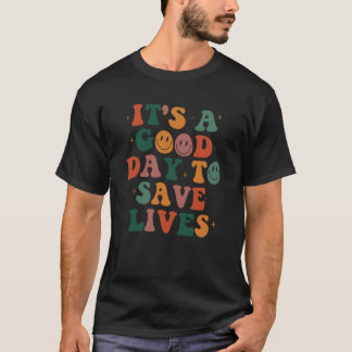 It's a Good Day to Save Lives Emergency Department T-Shirt