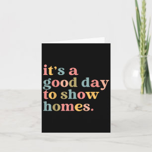 Its A Good Day To Show Homes Funny Real Estate Quo Card