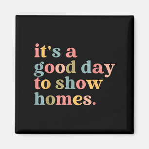 Its A Good Day To Show Homes Funny Real Estate Quo Magnet