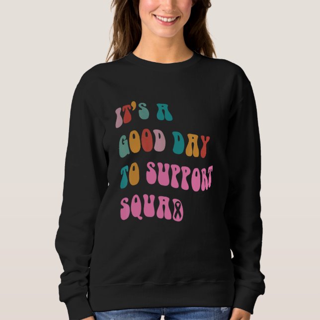It's a Good Day To Support Squad School Team Teach Sweatshirt (Front)