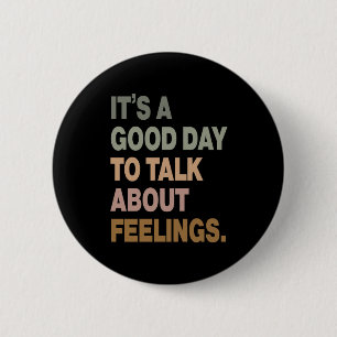 It's A Good Day To Talk About Feelings 2 6 Cm Round Badge