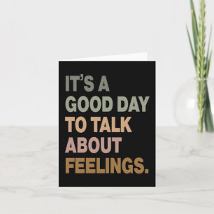 It's A Good Day To Talk About Feelings 2  Card