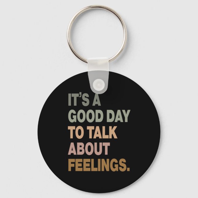 It's A Good Day To Talk About Feelings 2  Key Ring (Front)