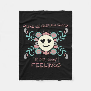 It's A Good Day To Talk About Feelings 3 Fleece Blanket