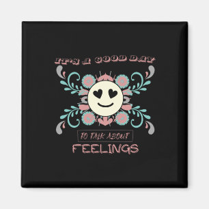 It's A Good Day To Talk About Feelings 3 Magnet