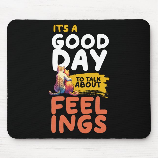 It's A Good Day To Talk About Feelings Cats Mouse Pad (Front)
