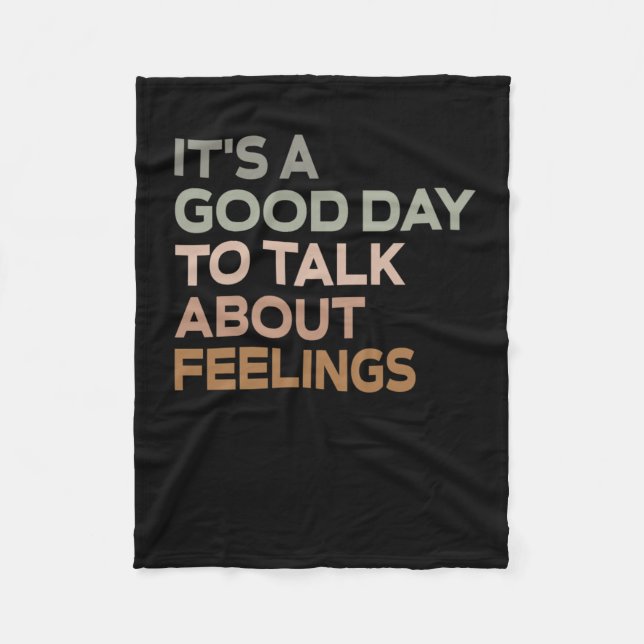 It's A Good Day To Talk About Feelings  Fleece Blanket (Front)