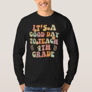 It's A Good Day To Teach 4th Grade Retro Teacher T T-Shirt