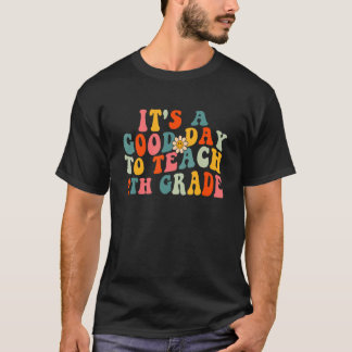 It's A Good Day To Teach 4th Grade Teacher Fourth  T-Shirt