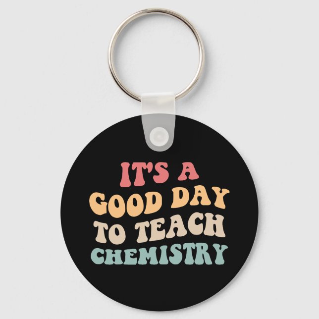 It's A Good Day To Teach Chemistry II Key Ring (Front)