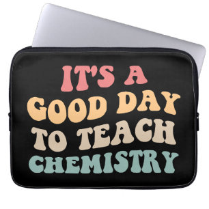 It's A Good Day To Teach Chemistry II Laptop Sleeve