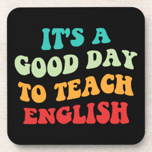 It's A Good Day To Teach English I Coaster