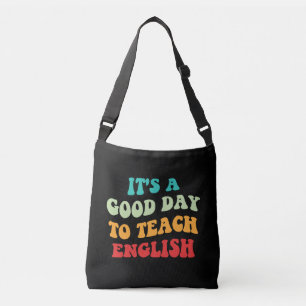 It's A Good Day To Teach English I Crossbody Bag