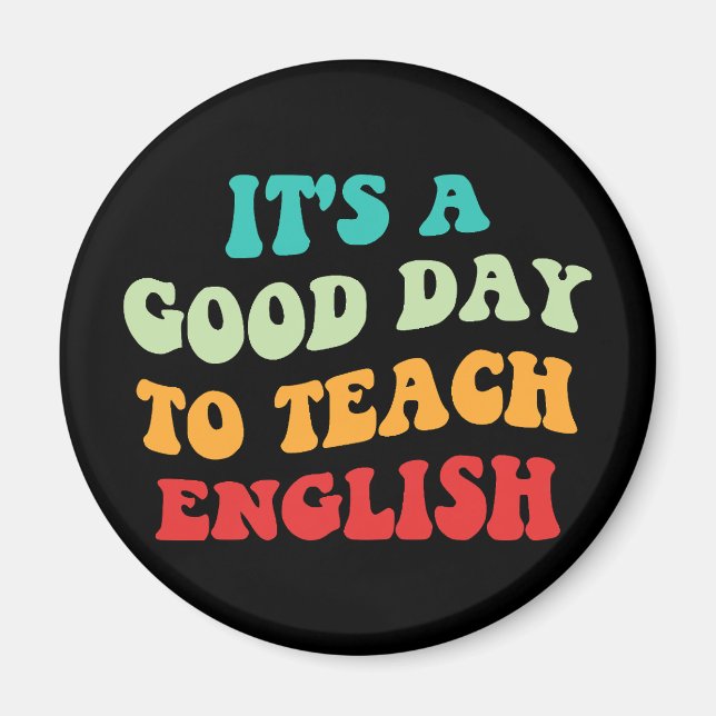 It's A Good Day To Teach English I Magnet (Front)