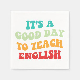 It's A Good Day To Teach English I Napkin