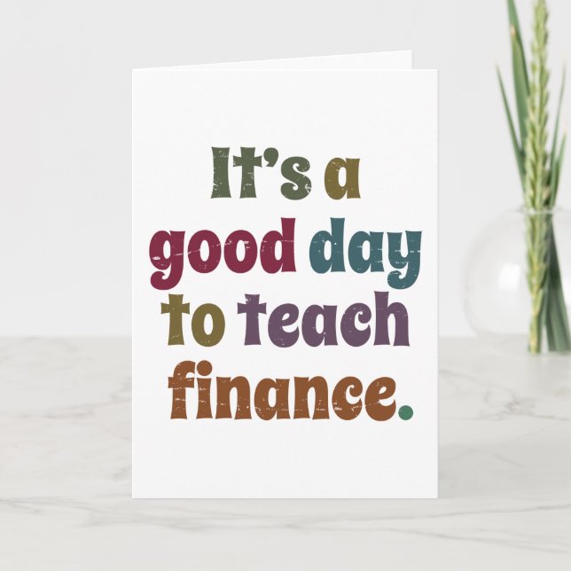 It's A Good Day To Teach Finance Financial Advisor Card (Front)