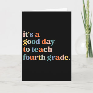 It's A Good Day To Teach Fourth Grade 4th Grade Te Card