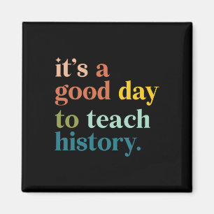 It's A Good Day To Teach History Funny Teacher Men Magnet