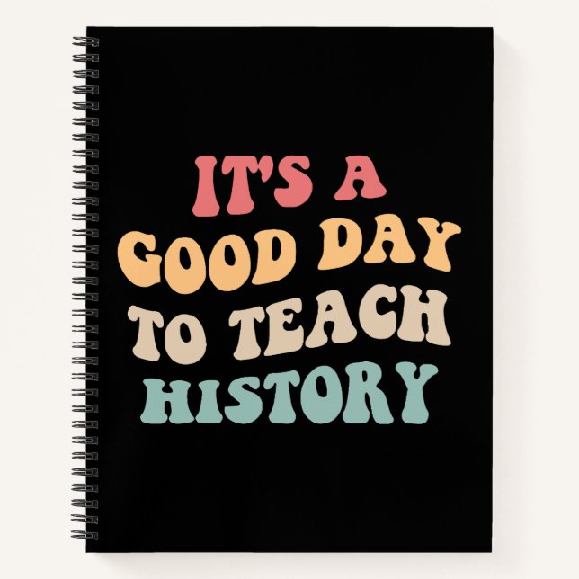 It's A Good Day To Teach History II Notebook (Front)