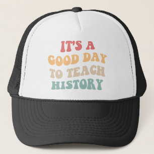 It's A Good Day To Teach History II Trucker Hat